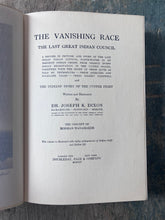 Load image into Gallery viewer, The Vanishing Race: The Last Great Indian Council and The Indians' Story of the Custer Fight by Dr. Joseph K. Dixon