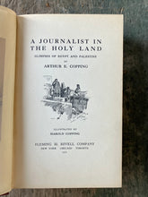 Load image into Gallery viewer, A Journalist in the Holy Land: Glimpses of Egypt and Palestine by Arthur E. Copping