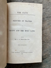 Load image into Gallery viewer, The East. Sketches of Travels in Egypt and the Holy Land. By J. A. Spencer