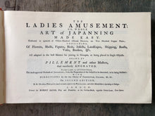 Load image into Gallery viewer, The Ladies Amusement; Or, Whole Art of Japanning Made Easy.