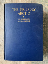 Load image into Gallery viewer, The Friendly Arctic: The Story of Five Years in Polar Regions by Vilhjalmur Stefansson