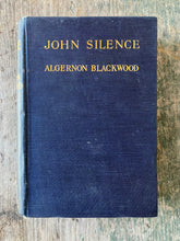 Load image into Gallery viewer, John Silence: Physician Extraordinary by Algernon Blackwood