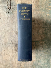 Load image into Gallery viewer, The Friendly Arctic: The Story of Five Years in Polar Regions by Vilhjalmur Stefansson