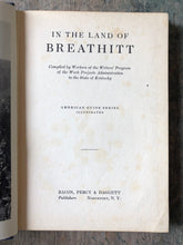 Load image into Gallery viewer, In the Land of Breathitt Compiled by the Workers of the Writers' Program of the Work Projects Administration in the State of Kentucky