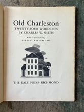 Load image into Gallery viewer, Old Charleston: Twenty-Four Woodcuts by Charles W. Smith. With an Introduction by Herbert Ravenel Sass