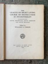 Load image into Gallery viewer, The League of Right Living Course of Instruction in Psychotherapy Combining Sound Psychology, Sound Medicine and Sound Religion Volume III. Edited by William B. Parker
