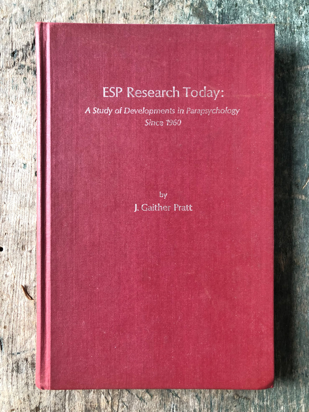 ESP Research Today: A Study of Developments in Parapsychology since 1960 by J. Gaither Pratt