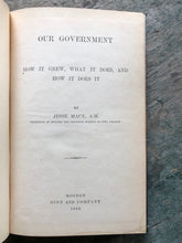 Load image into Gallery viewer, Our Government: How It Grew, What It Does, and How It Does It by Jesse Macy