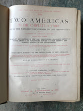 Load image into Gallery viewer, The Two Americas. Their Complete History, from the Earliest Discoveries to the Present Day