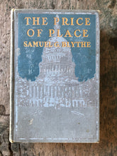 Load image into Gallery viewer, The Price of Place. by Samuel G. Blythe. INSCRIBED BY THE AUTHOR.