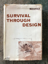 Load image into Gallery viewer, Survival Through Design. by Richard Neutra.