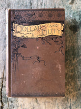 Load image into Gallery viewer, Dollars and Duty. by Emory J. Haynes