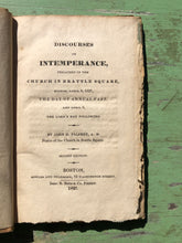 Load image into Gallery viewer, Discourses on Intemperance Preached in the Church in Brattle Square, Boston, April 5, 1827, The Day of the Annual Fast, and April 8, the Lord's Day Following. by John G. Palfrey