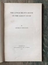 Load image into Gallery viewer, The Little Brown House on the Albany Road. by George Sheldon
