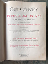 Load image into Gallery viewer, Our Country in Peace and War. A New History for Family Use, Topically Arranged. by Hamilton Wright Mabie