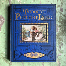 Load image into Gallery viewer, Through Picture Land by C. L. Mateaux