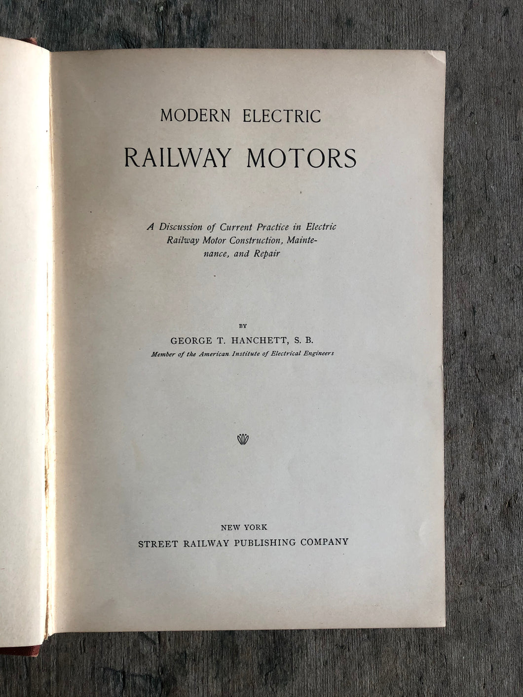 “Modern Electric Railway Motors: A Discussion of Current Practice in Electric Railway Motor Construction, Maintenance, and Repair” by George T. Hanchett