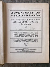 Load image into Gallery viewer, Adventures on Sea and Land: The Travels at Home and Abroad of Three Young Explorers. by Ella H. Stratton