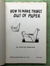 Load image into Gallery viewer, How to Make Things Out of Paper. by Walter Sperling