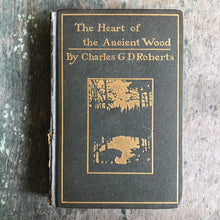 Load image into Gallery viewer, “The Heart of the Ancient Wood” by Charles G. D. Roberts