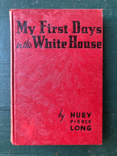 Load image into Gallery viewer, My First Days in The White House. by Huey Pierce Long. FIRST EDITION