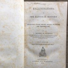 Load image into Gallery viewer, Hallucinations: The Rational History of Apparitions, Visions, Dreams, Ecstasy, Magnetism, and Somnambulism. by A. Brierre de Boismont