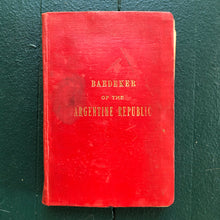 Load image into Gallery viewer, Baedeker of the Argentine Republic. by Albert B. Martinez.