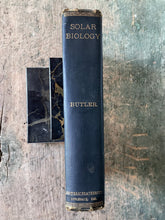 Load image into Gallery viewer, Solar Biology. A Scientific Method of Delineating Character; Diagnosing Disease; Determining Mental, Physical, and Business Qualifications, Conjugal Adaptability, Etc., Etc., From Date of Birth by Hiram E. Butler
