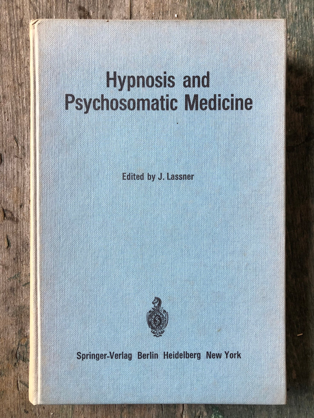 Hypnosis and Psychosomatic Medicine: Proceedings of the International Congress for Hypnosis and Psychosomatic Medicine, Paris, 1965 edited by Jean Lassner