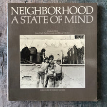 Load image into Gallery viewer, Neighborhood A State of Mind by Linda G. Rich, Joan Clark Netherwood and Elinor B. Cahn
