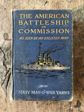 Load image into Gallery viewer, The American Battleship Commission As Seen By an Enlisted Man also Many Man-o&#39;-War Yarns by Thomas Beyer
