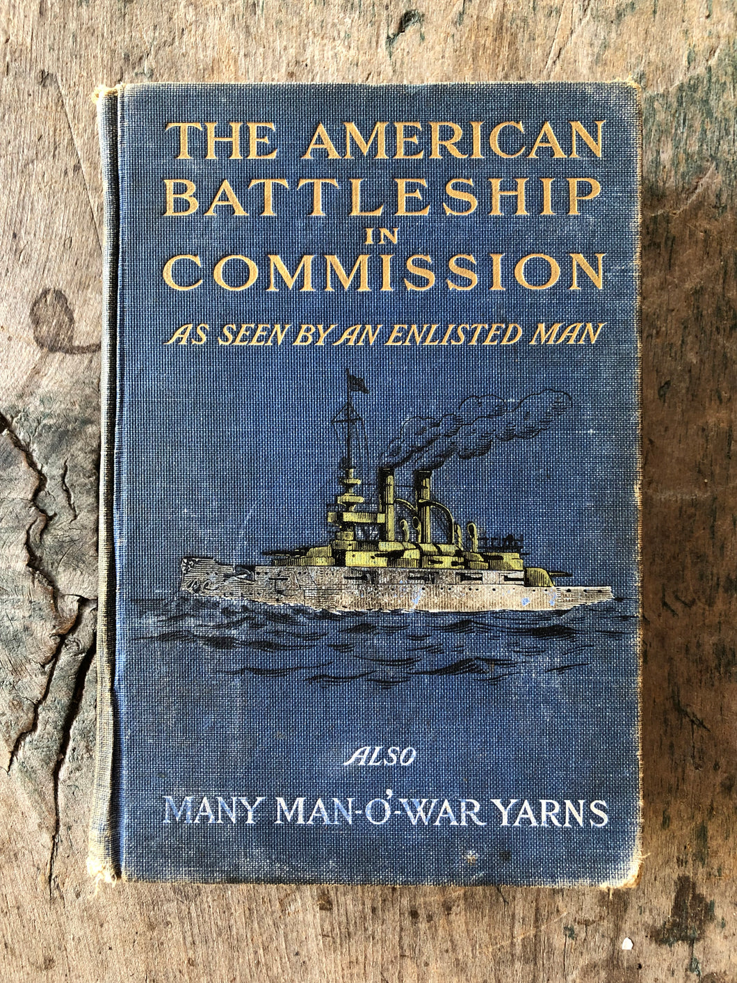 The American Battleship Commission As Seen By an Enlisted Man also Many Man-o'-War Yarns by Thomas Beyer