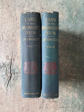 Load image into Gallery viewer, The Land of the Midnight Sun: Summer and Winter Journeys through Sweden, Norway, Lapland and Northern Finland by Paul B. Du Chaillu. Two Volumes
