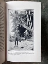 Load image into Gallery viewer, The Ways of the South Sea Savage: A Record of Travel &amp; Observation Amongst the Savages of the Solomon Islands &amp; Primitive Coast &amp; Mountain People of New Guinea by Robert W. Williamson
