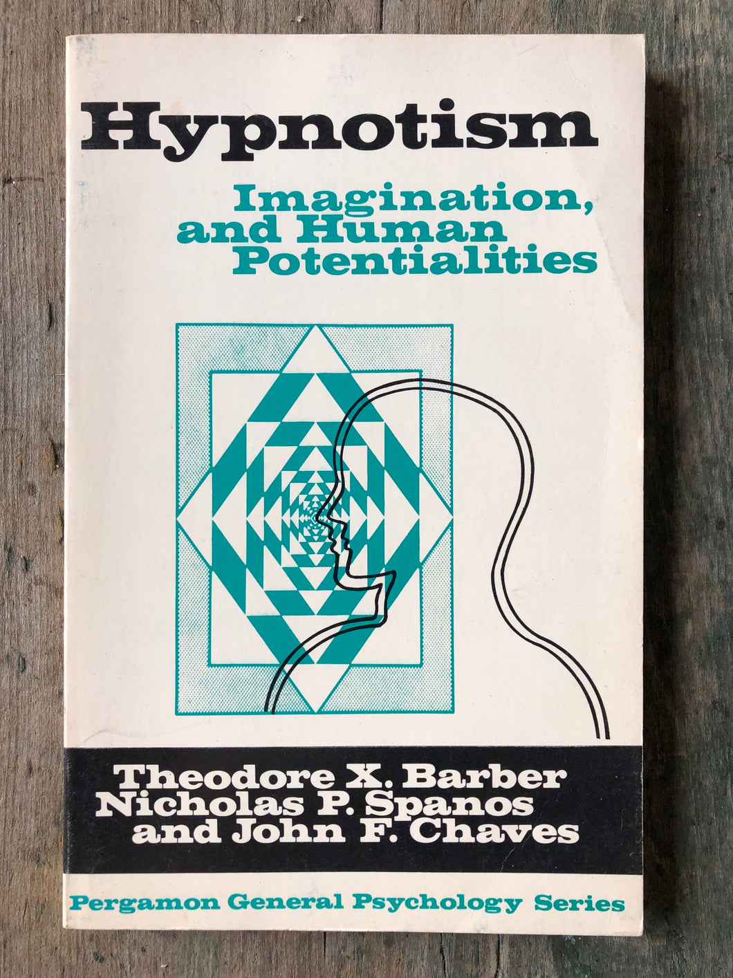 Hypnosis, Imagination, and Human Potentialities by Theodore X. Barber, Nicholas P. Spanos, and John F. Chaves