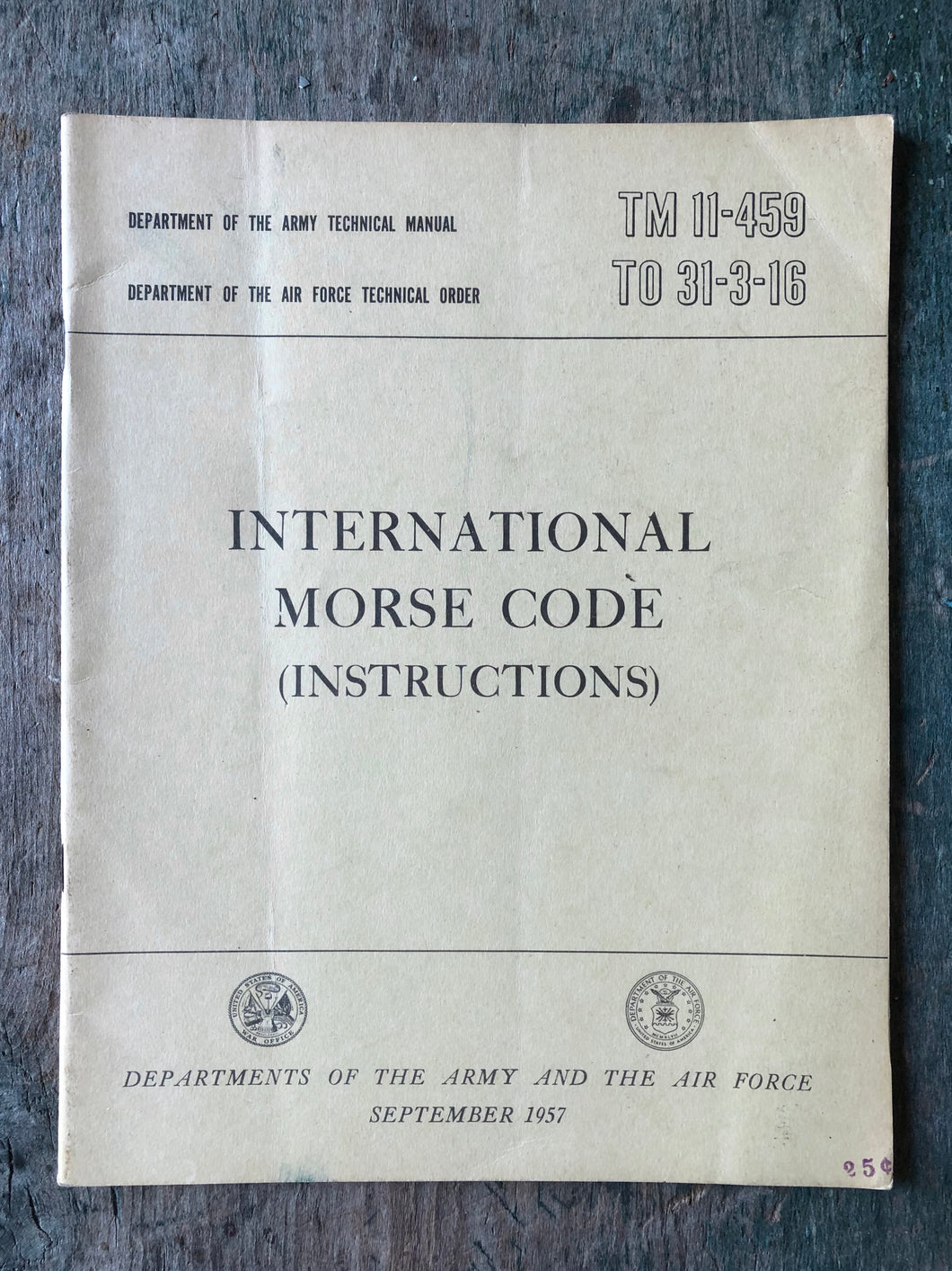 International Morse Code (Instructions). Department of the Army Technical Manual. Department of the Air Force Technical Order. TM 11-459, TO 31-3-16
