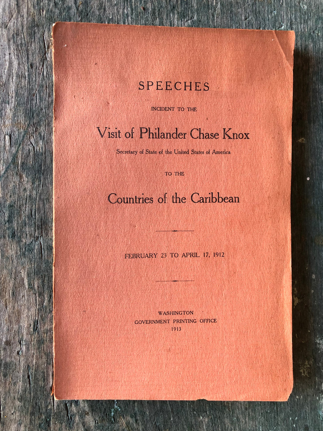 Speeches Incident to the Visit of Philander Chase Knox Secretary of State of the United States of America to the Countries of the Caribbean. February 23rd to April 17, 1912