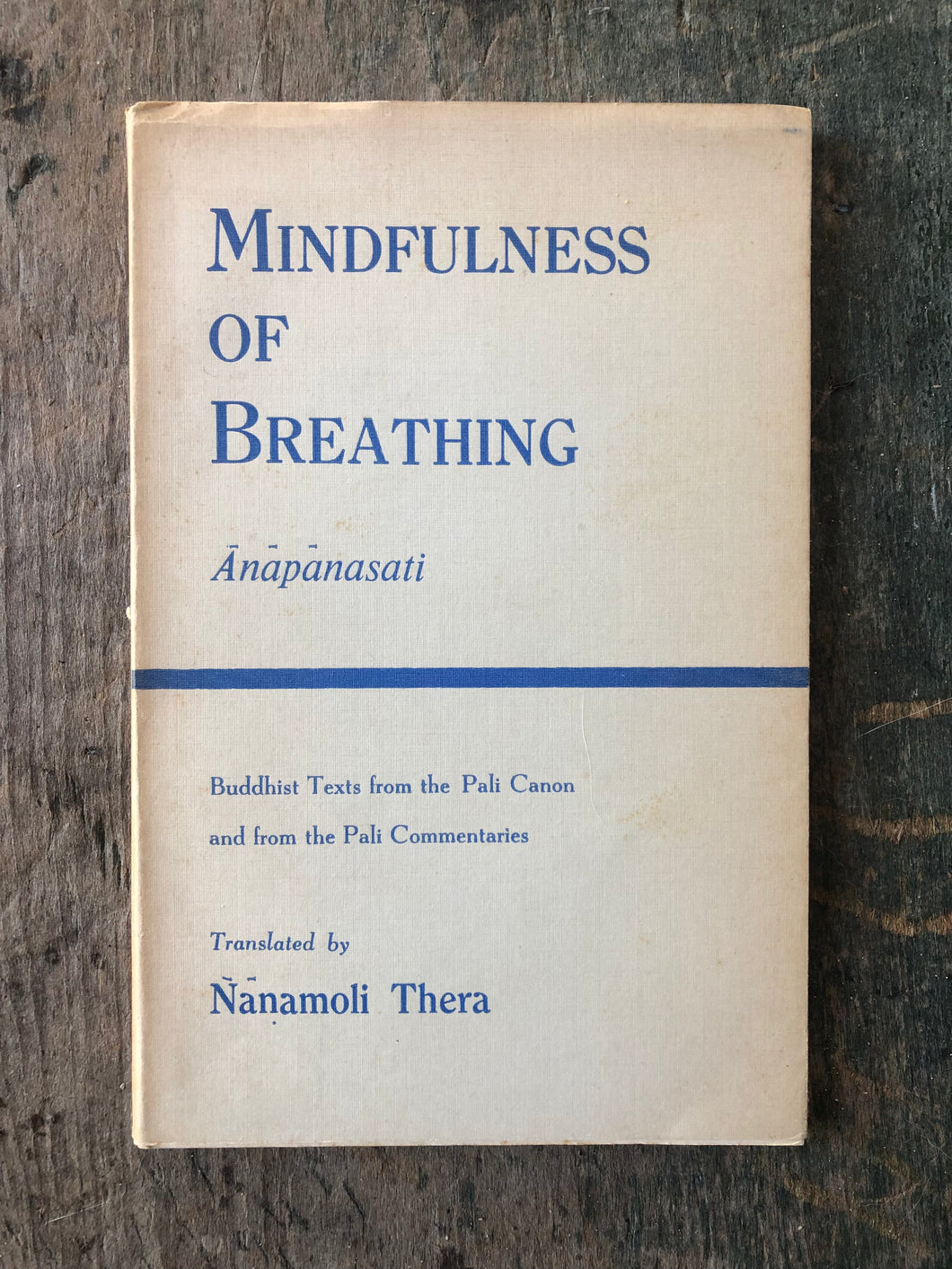Mindfulness of Breathing (Anapanasati). Buddhist Texts from the Pali Canon and Extracts from the Pali Commentaries Translated from the Pali by Bhikkhu Nanamoli