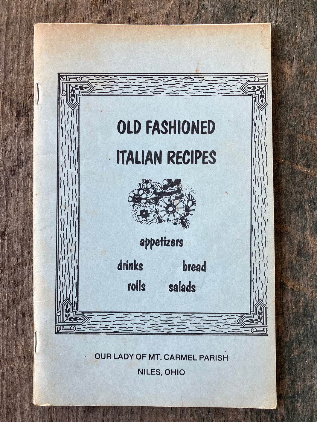 Old Fashioned Italian Recipes: Appetizers, Drinks, Bread, Rolls, Salads