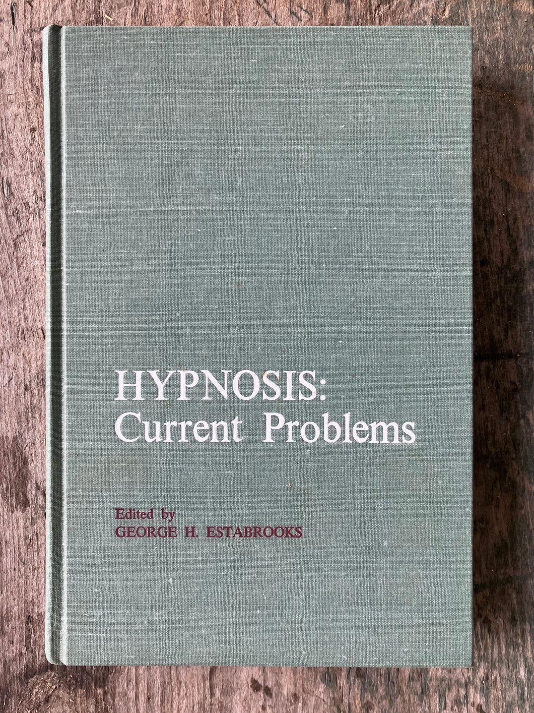 Hypnosis: Current Problems Edited by George H. Estabrooks