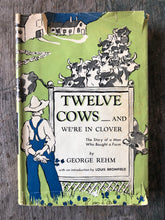 Load image into Gallery viewer, Twelve Cows— And We&#39;re in Clover: The Story of a Man Who Bought a Farm by George Rehm
