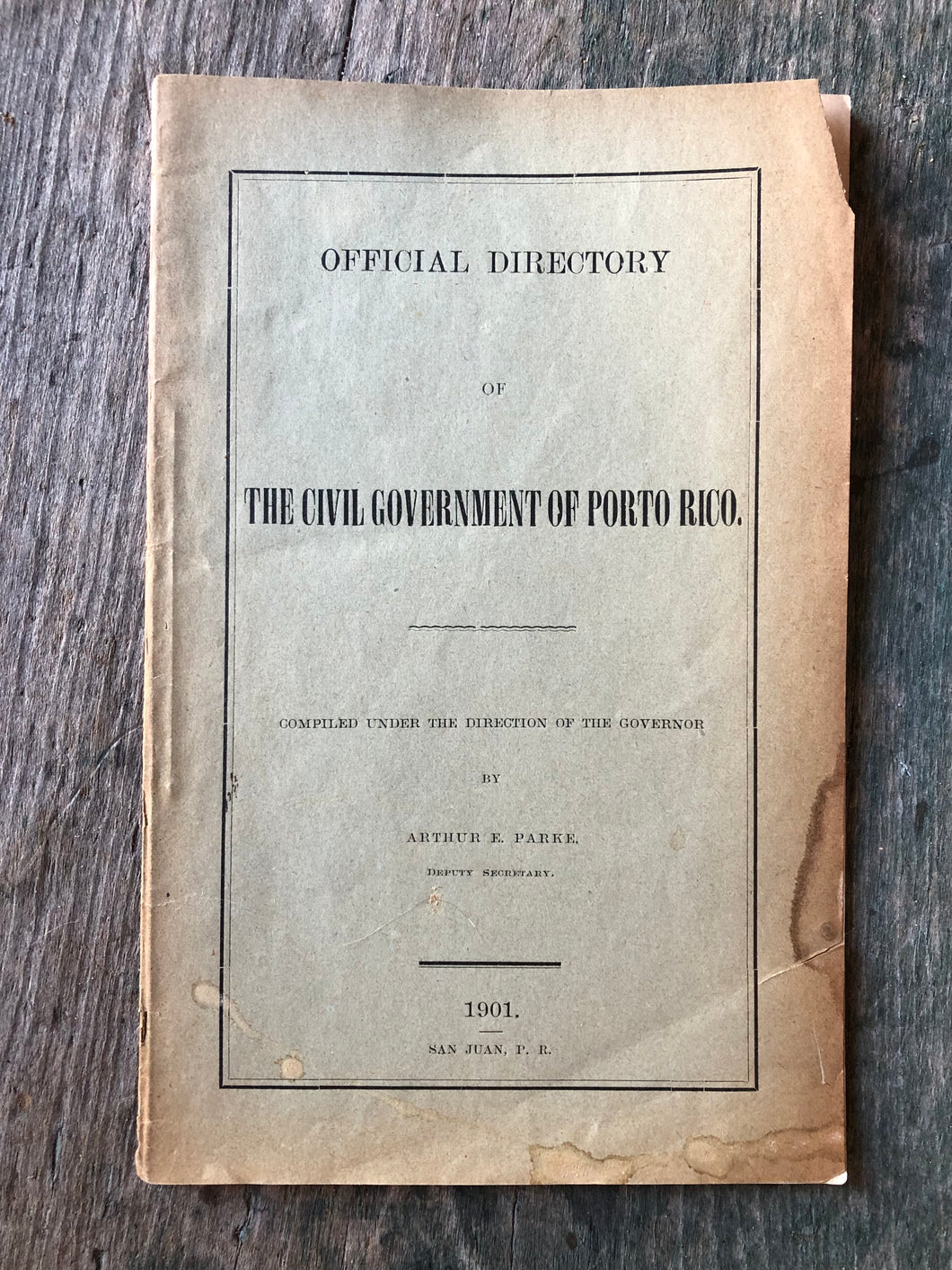Official Directory of the Civil Government of Porto Rico. Compiled Under the Direction of the Governor by Arthur E. Parke