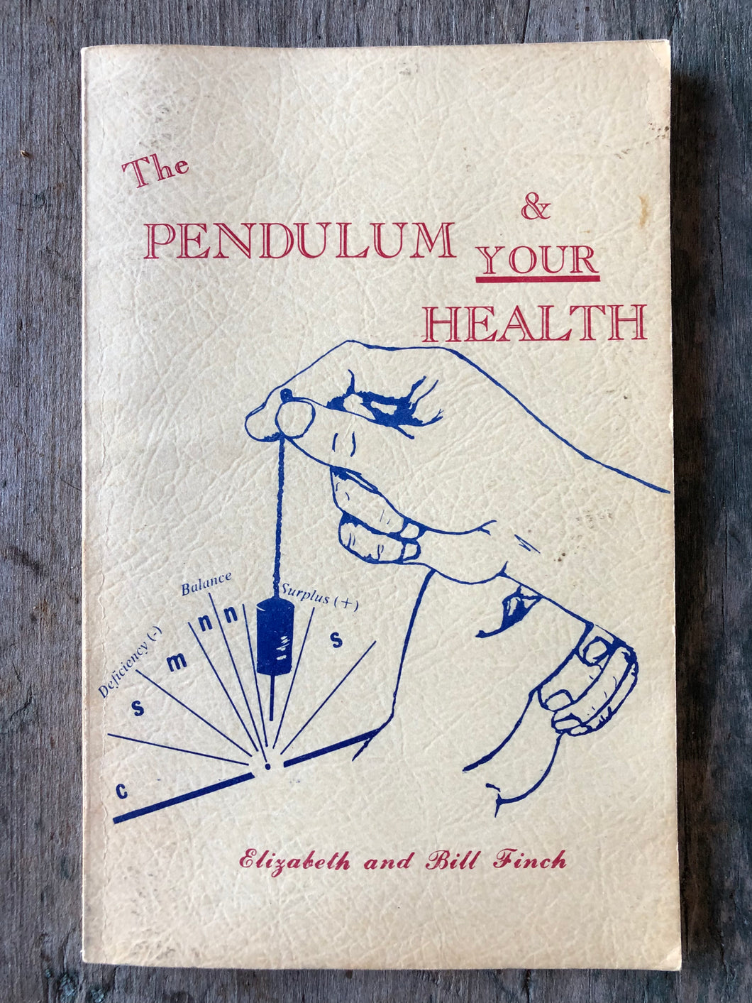 The Pendulum & Your Health by Elizabeth and Bill Finch