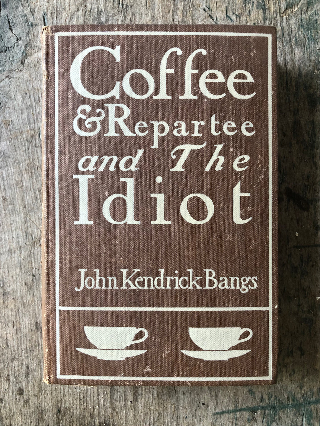 Coffee and Repartee and the Idiot by John Kendrick Bangs