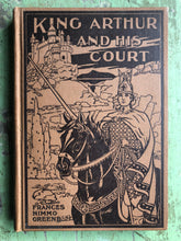 Load image into Gallery viewer, Legends of King Arthur and His Court by Frances Nimmo Greene and illustrated with original drawings by Edmund H. Garrett
