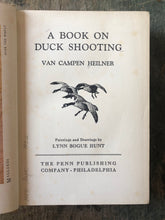Load image into Gallery viewer, A Book on Duck Shooting by Van Campen Heilner. Paintings and drawings by Lynn Bogue Hunt
