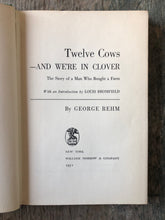 Load image into Gallery viewer, Twelve Cows— And We&#39;re in Clover: The Story of a Man Who Bought a Farm by George Rehm
