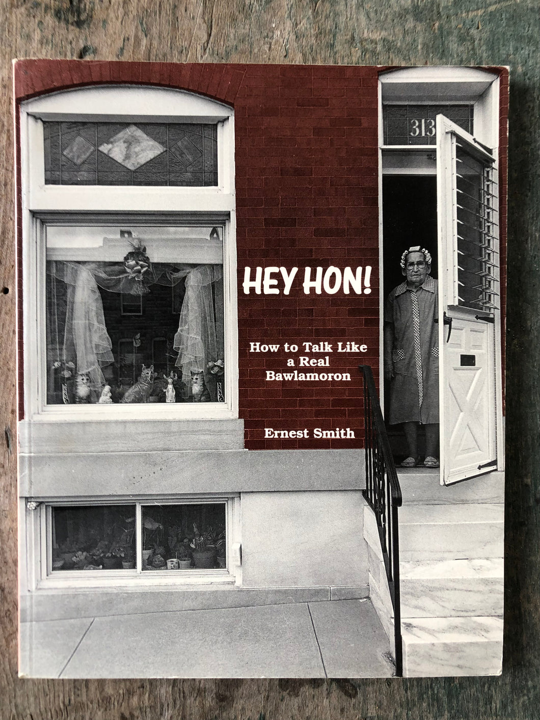 Hey Hon! How to Talk Like a Real Bawlamoron by Ernest Smith
