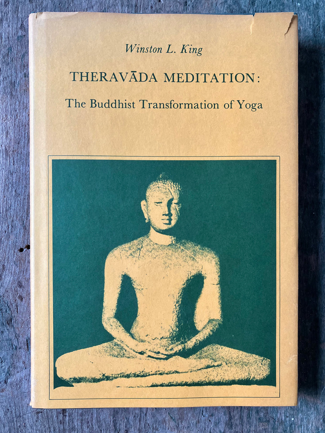 Theravada Meditation: The Buddhist Transformation of Yoga by Winston L. King