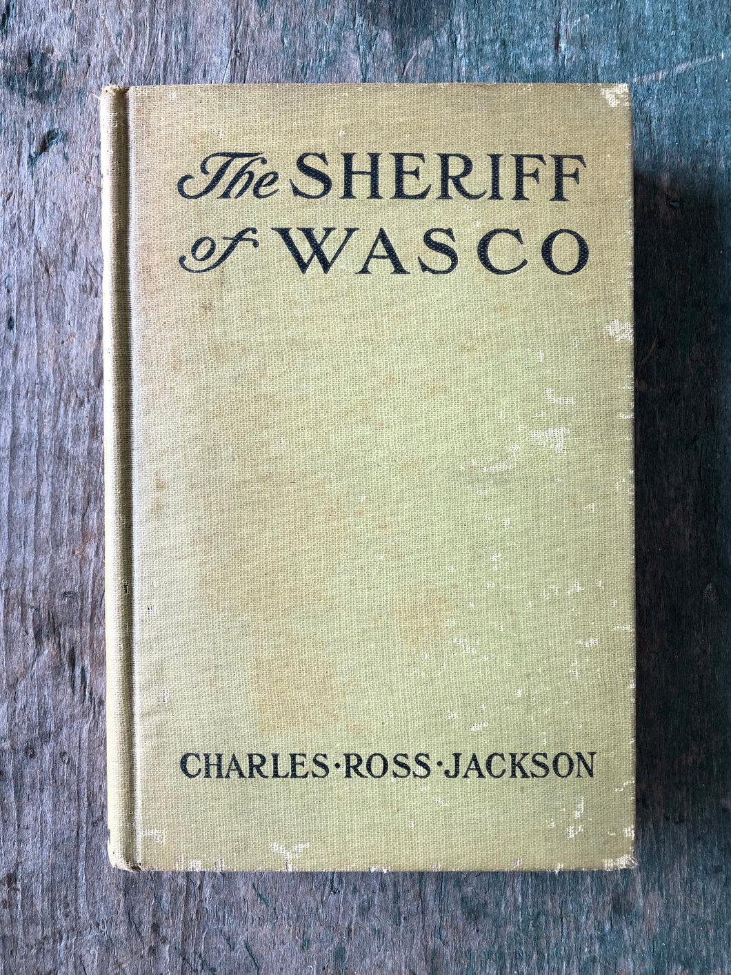 The Sheriff of Wasco by Charles Ross Jackson